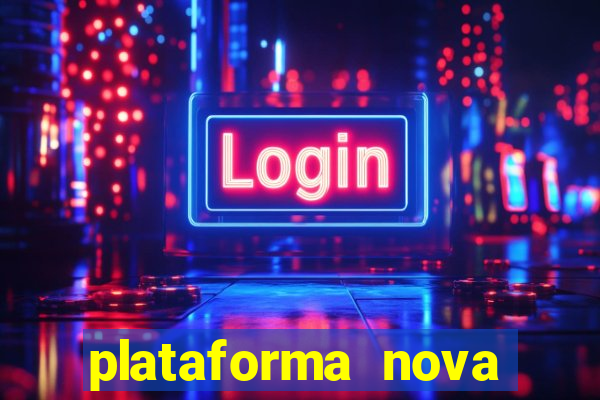 plataforma nova pagando muito hoje